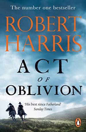 Act of Oblivion: The Thrilling new novel from the no. 1 bestseller Robert Harris - Robert Harris [KSIĄŻKA]