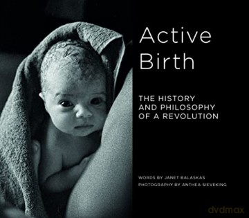 Active Birth: The History and Philosophy of a Revolution - Janet Balaskas [KSIĄŻKA]