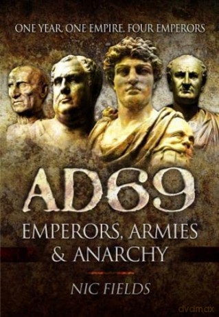 AD69: Emperors, Armies and Anarchy - Nic Fields [KSIĄŻKA]