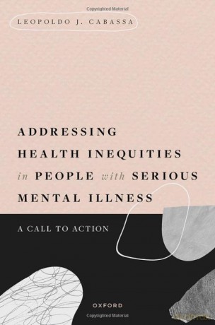 Addressing Health Inequities in People with Serious Mental Illness: A Call to Action - Leopoldo J. Cabassa [KSIĄŻKA]