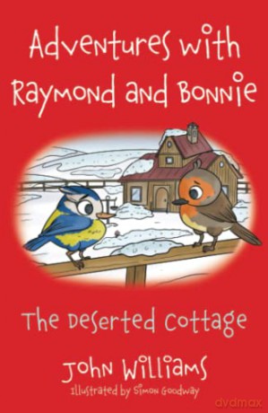 Adventures with Raymond and Bonnie: The Deserted Cottage - John Williams [KSIĄŻKA]