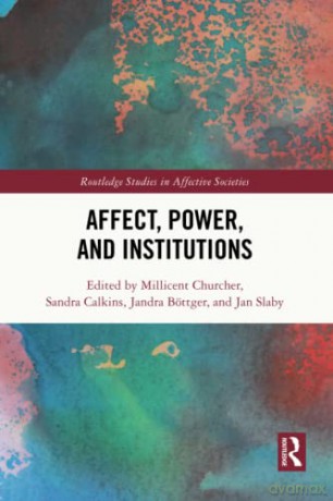 Affect, Power, and Institutions - Millicent Churcher [KSIĄŻKA]