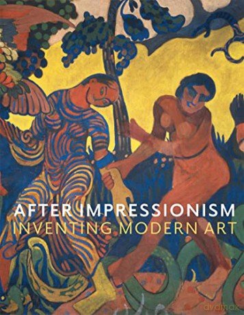After Impressionism: Inventing Modern Art - Stevens [KSIĄŻKA]