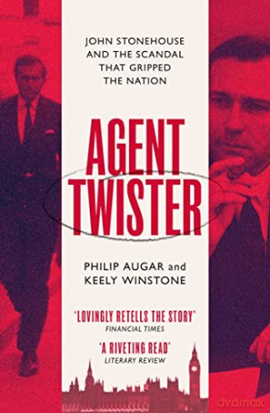 Agent Twister: John Stonehouse and the Scandal that Gripped the Nation - Philip Augar [KSIĄŻKA]