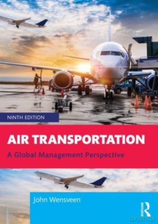 Air Transportation: A Global Management Perspective - John Wensveen [KSIĄŻKA]