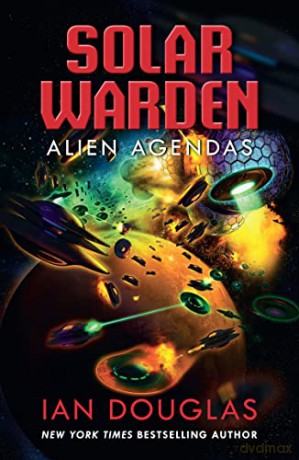 Alien Agendas: AN EPIC SERIES CONCLUSION FROM THE MASTER OF MILITARY SCIENCE FICTION: Book 3 - Ian Douglas [KSIĄŻKA]