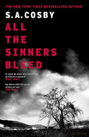 All The Sinners Bleed: the new thriller from the award-winning author of RAZORBLADE TEARS - S. A. Cosby [KSIĄŻKA]