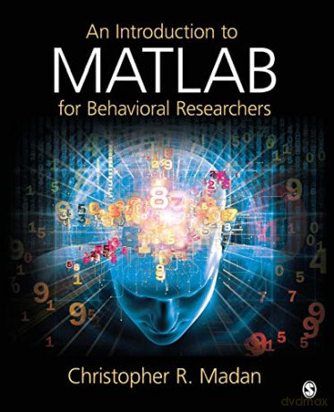 An Introduction to MATLAB for Behavioral Researchers - Christopher R. Madan [KSIĄŻKA]