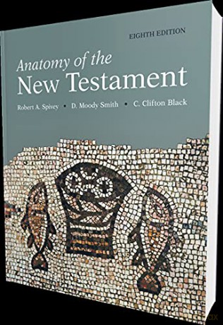 Anatomy of the New Testament, 8th Edition: A Guide to Its Structure and Meaning - Robert A. Spivey [KSIĄŻKA]