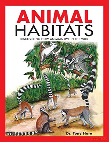 Animal Habitats: Discovering How Animals Live in the Wild - Tony Hare [KSIĄŻKA]