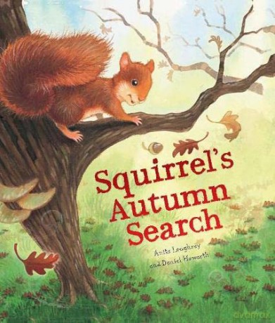 Animal Seasons: Squirrel's Autumn Search: 1 - Anita Loughrey [KSIĄŻKA]