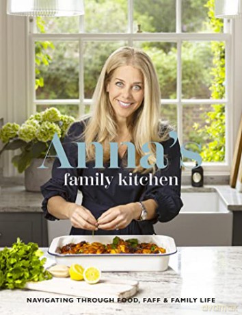 Anna's Family Kitchen: Navigating through food, faff and family life - Anna Stanford [KSIĄŻKA]