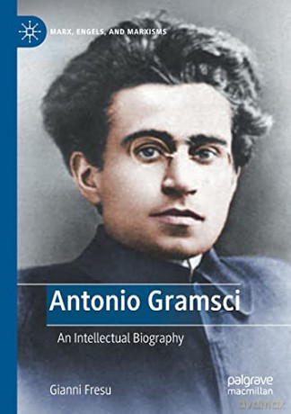 Antonio Gramsci: An Intellectual Biography - Gianni Fresu [KSIĄŻKA]