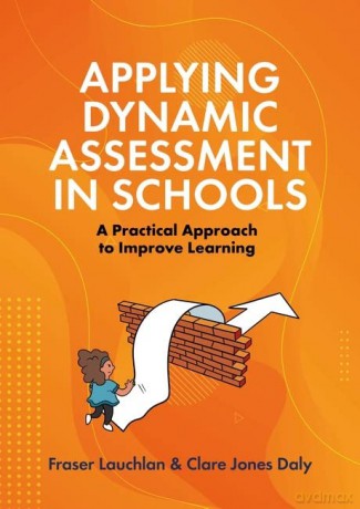 Applying Dynamic Assessment in Schools: A Practical Approach to Improve Learning - Clare Daly [KSIĄŻKA]