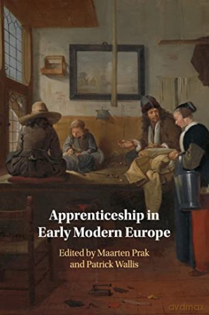 Apprenticeship in Early Modern Europe - Maarten Prak [KSIĄŻKA]