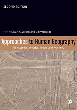 Approaches to Human Geography: Philosophies, Theories, People and Practices - Gill Valentine [KSIĄŻKA]