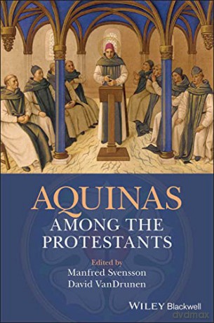 Aquinas Among the Protestants - Manfred Svensson [KSIĄŻKA]