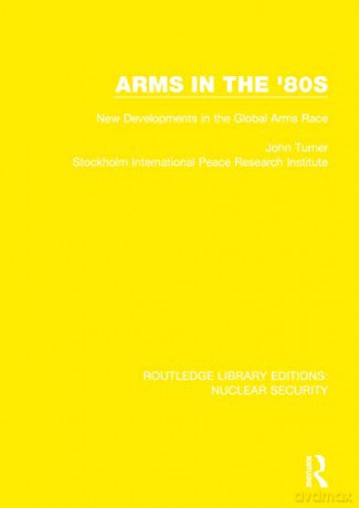 Arms in the '80s: New Developments in the Global Arms Race - Stockholm International Peace Research Institute [KSIĄŻKA]