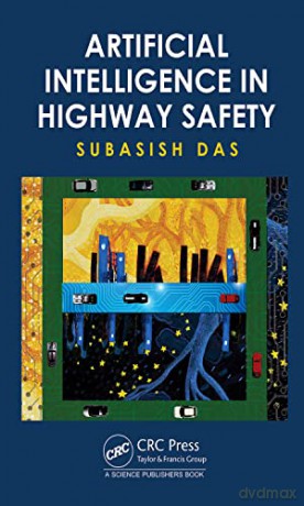 Artificial Intelligence in Highway Safety - Subasish Das [KSIĄŻKA]