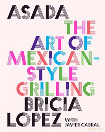Asada: The Art of Mexican-Style Grilling - Javier Cabral [KSIĄŻKA]