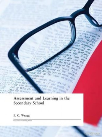 Assessment and Learning in the Secondary School - Prof E C Wragg [KSIĄŻKA]