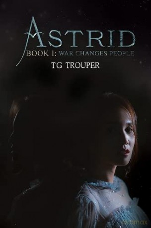 Astrid-Book I: War Changes People - T G Trouper [KSIĄŻKA]