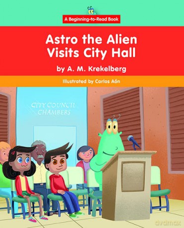 Astro the Alien Visits City Hall - A M Krekelberg [KSIĄŻKA]