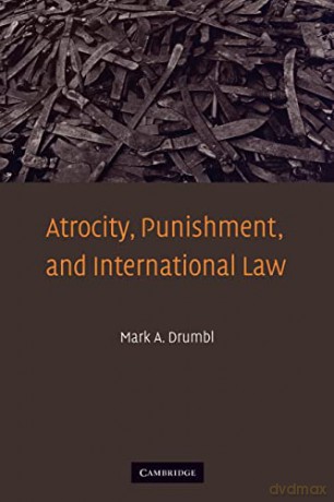 Atrocity, Punishment, and International Law - Mark A. Drumbl [KSIĄŻKA]