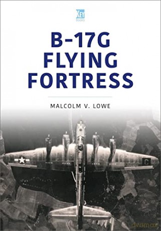 B-17G Flying Fortress - Malcolm Lowe [KSIĄŻKA]