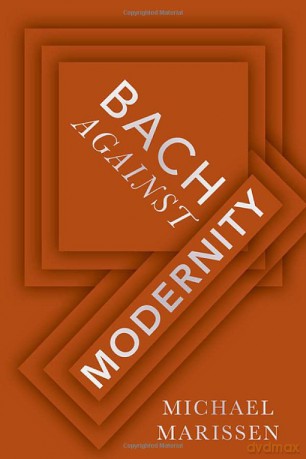 Bach against Modernity - Michael Marissen [KSIĄŻKA]