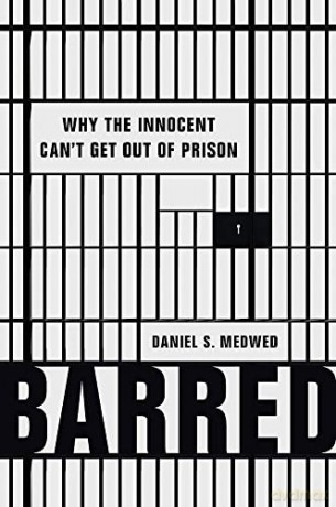 Barred: Why the Innocent Can't Get Out of Prison - Daniel S Medwed [KSIĄŻKA]