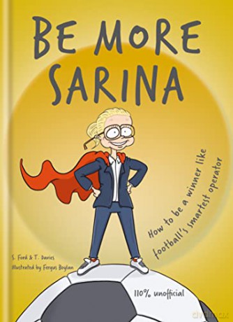 Be More Sarina: How to be a winner like football's smartest operator - S. Ford [KSIĄŻKA]