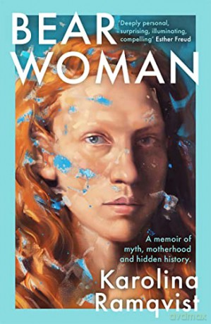 Bear Woman: The brand-new memoir from one of Sweden's bestselling authors - Karolina Ramqvist [KSIĄŻKA]