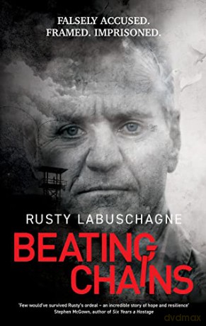 Beating Chains: Falsely Accused. Framed. Imprisoned. - Rusty Labuschagne [KSIĄŻKA]