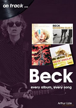 Beck On Track: Every Album, Every Song - Arthur Lizie [KSIĄŻKA]