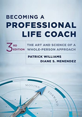 Becoming a Professional Life Coach: The Art and Science of a Whole-Person Approach - Diane S. Menendez [KSIĄŻKA]
