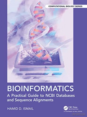 Bioinformatics: A Practical Guide to NCBI Databases and Sequence Alignments - Hamid D. Ismail [KSIĄŻKA]