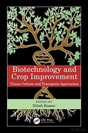 Biotechnology and Crop Improvement: Tissue Culture and Transgenic Approaches - Nitish Kumar [KSIĄŻKA]