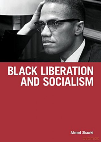 Black Liberation and Socialism - Ahmed Shawki [KSIĄŻKA]