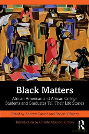 Black Matters: African American and African College Students and Graduates Tell Their Life Stories - Andrew Garrod [KSIĄŻKA]