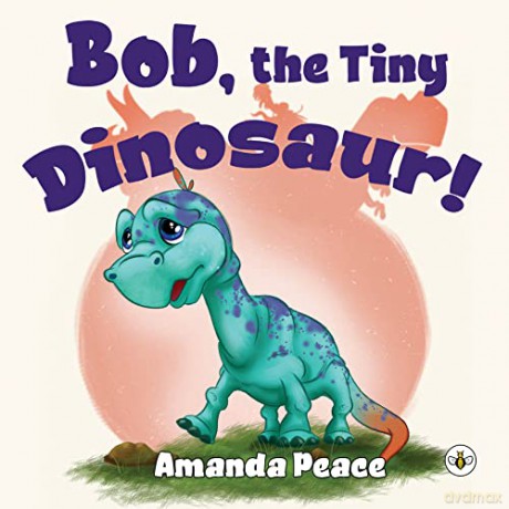 Bob, the Tiny Dinosaur! - Amanda Peace [KSIĄŻKA]