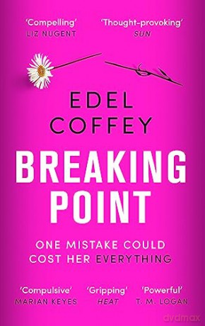 Breaking Point: The most gripping debut of the year - you won't be able to look away - Edel Coffey [KSIĄŻKA]