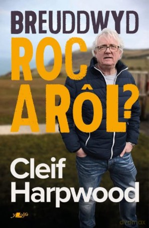 Breuddwyd Roc a Rôl - Hunangofiant Cleif Harpwood - Elinor Wyn Reynolds [KSIĄŻKA]