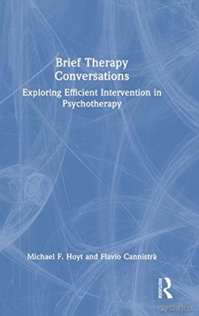 Brief Therapy Conversations: Exploring Efficient Intervention in Psychotherapy - Flavio Cannistra [KSIĄŻKA]