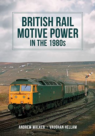 British Rail Motive Power in the 1980s - Vaughan Hellam [KSIĄŻKA]