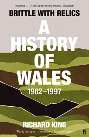 Brittle with Relics: A History of Wales, 1962-97 - Mr Richard King [KSIĄŻKA]