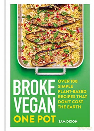 Broke Vegan: One Pot: Over 100 simple plant-based recipes that don't cost the Earth - Sam Dixon [KSIĄŻKA]
