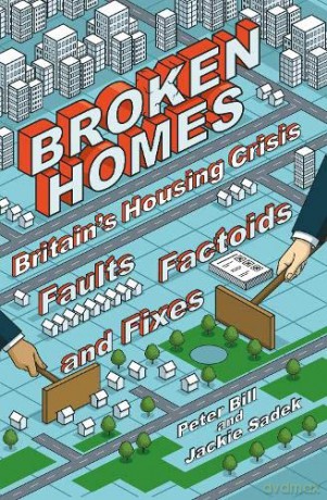 Broken Homes: Britain's Housing Crisis: Faults, Factoids and Fixes - Peter Bill [KSIĄŻKA]