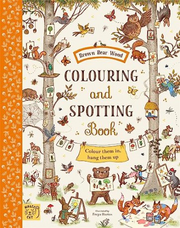 Brown Bear Wood: Colouring and Spotting Book: Colour them in, hang them up! - Freya Hartas [KSIĄŻKA]