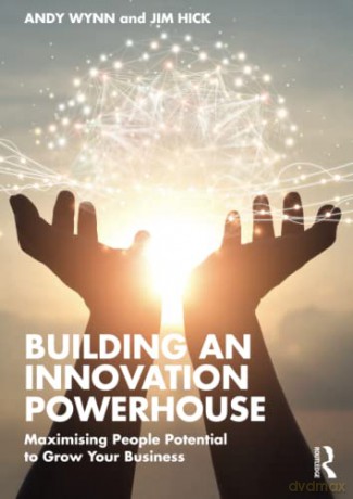 Building an Innovation Powerhouse: Maximising People Potential to Grow Your Business - Jim Hick [KSIĄŻKA]